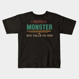 I Created A Monster She Calls Me Dad Kids T-Shirt